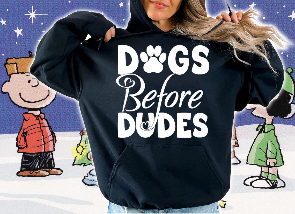 Dogs Before Dudes T-Shirt hoodie