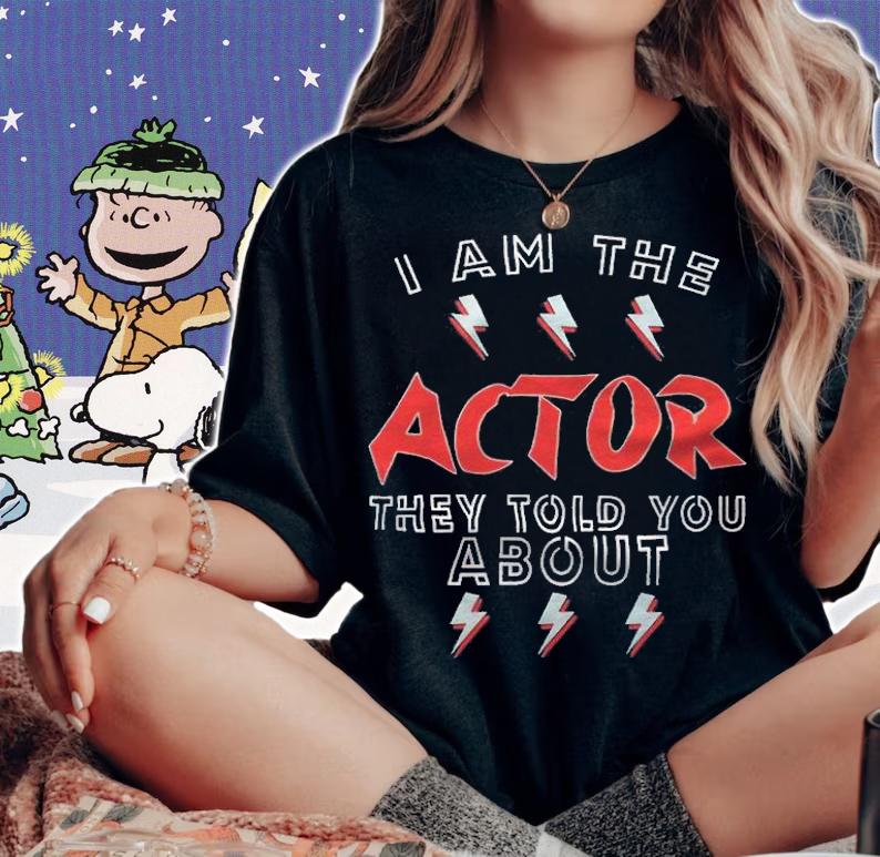 I am the actor they told you about T-shirt woman shirt