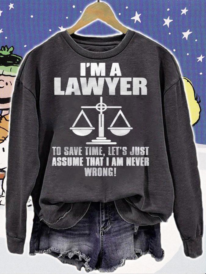 Im A Lawyer Assume Im Never Wrong Shirt Gift Lawyer Shirt sweatshirt