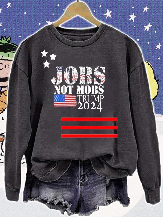 Jobs Not Mobs trump 2024 USA Flag T-Shirt sweatshirt