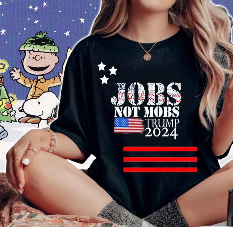 Jobs Not Mobs trump 2024 USA Flag T-Shirt woman shirt