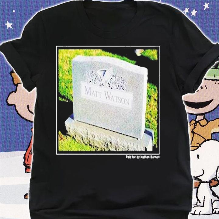 Matt Watson Paid For By Nathan Barnatt T-Shirt