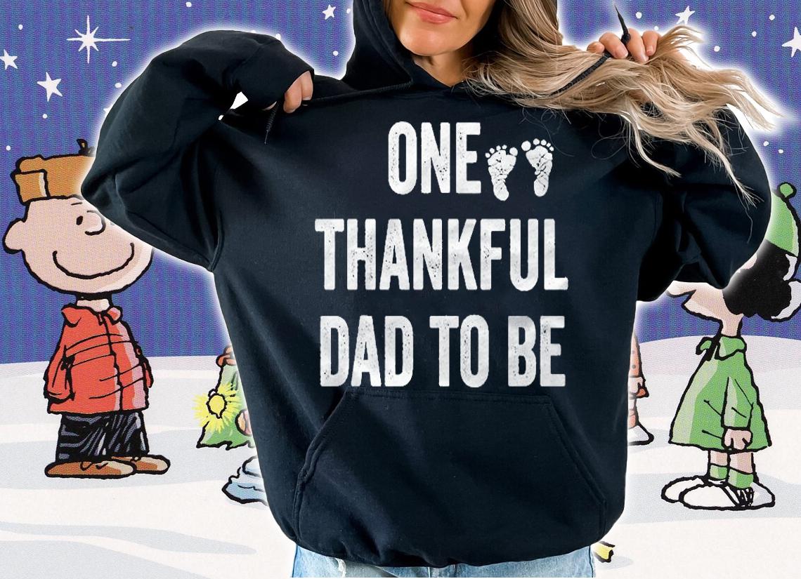 Mens Thanksgiving One Thankful Dad To Be First Time Daddy Shirt hoodie