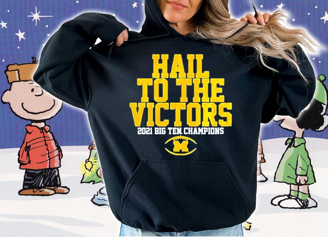 Michigan Wolverines Hail To The Victors 2021 Big Ten Champions Shirt hoodie