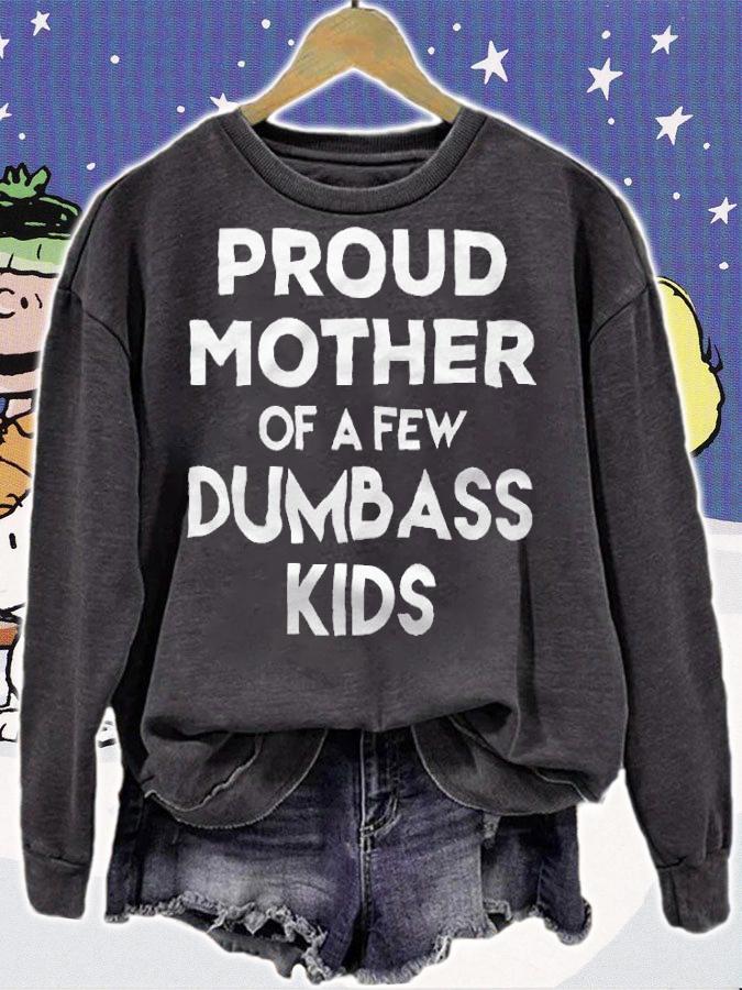 Proud Mother of a few dumbass kids T-shirt sweatshirt