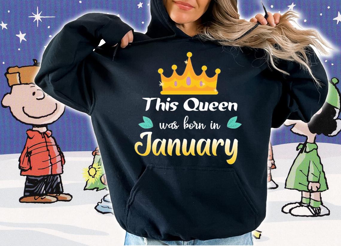 Queens are Born in January Crown Birthday Wish T-Shirt hoodie