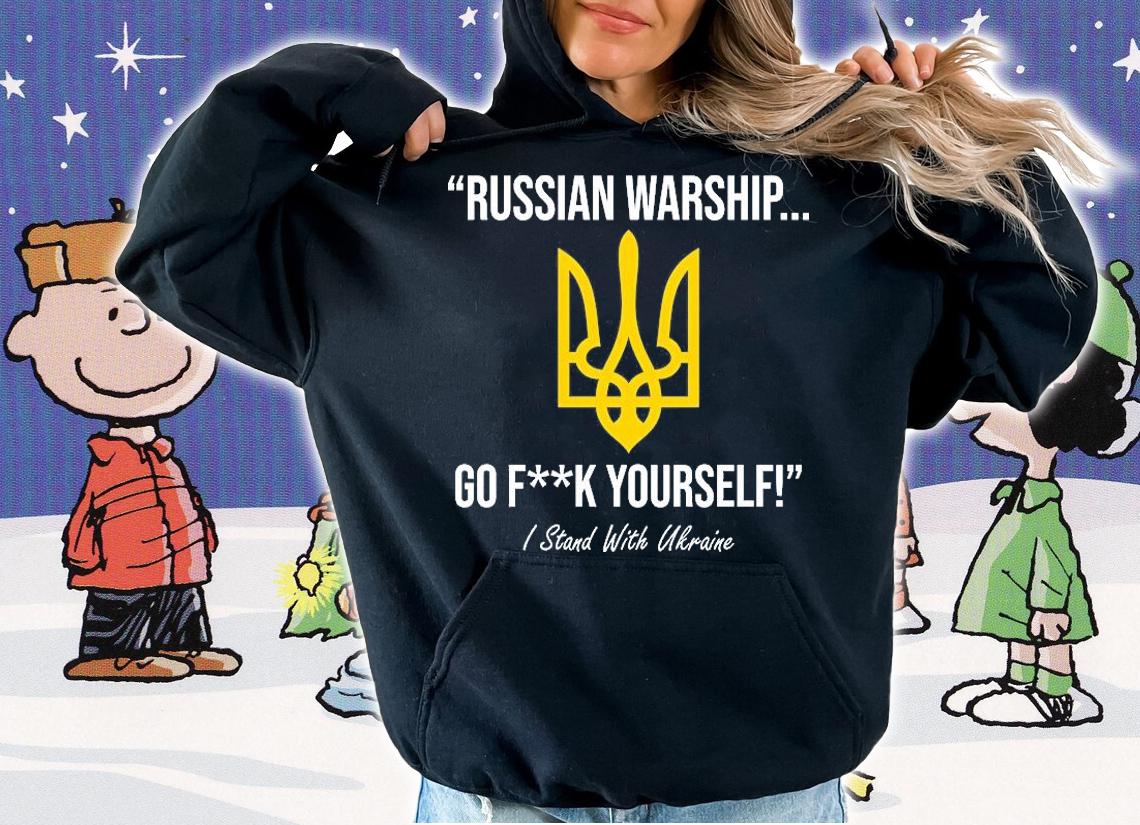Russian Warship Go Fuck Yourself Ukraine Support T-Shirt hoodie