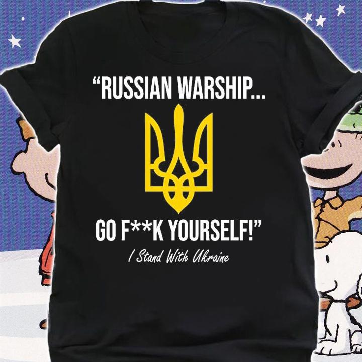 Russian Warship Go Fuck Yourself Ukraine Support T-Shirt shirt