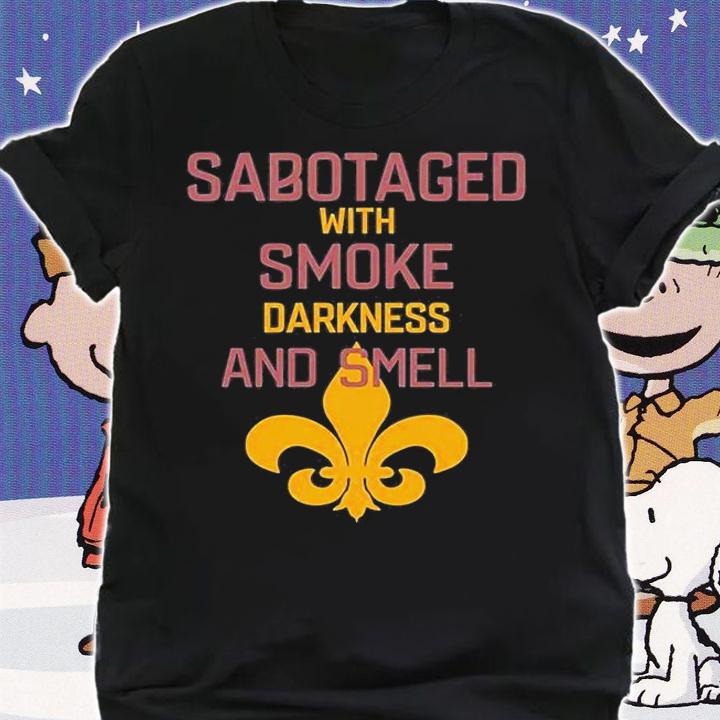 Sabotaged With Smoke Darkness And Smell T-Shirt shirt