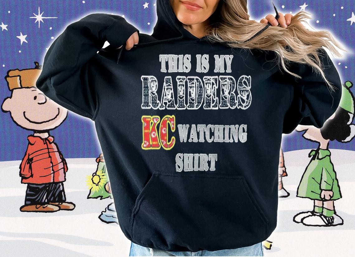 This is my Raiders KC watching shirt T-shirt hoodie