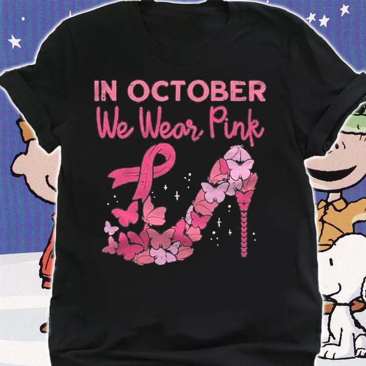 Womens October We Wear Pink High Heel Breast Cancer Awareness Women Shirt shirt