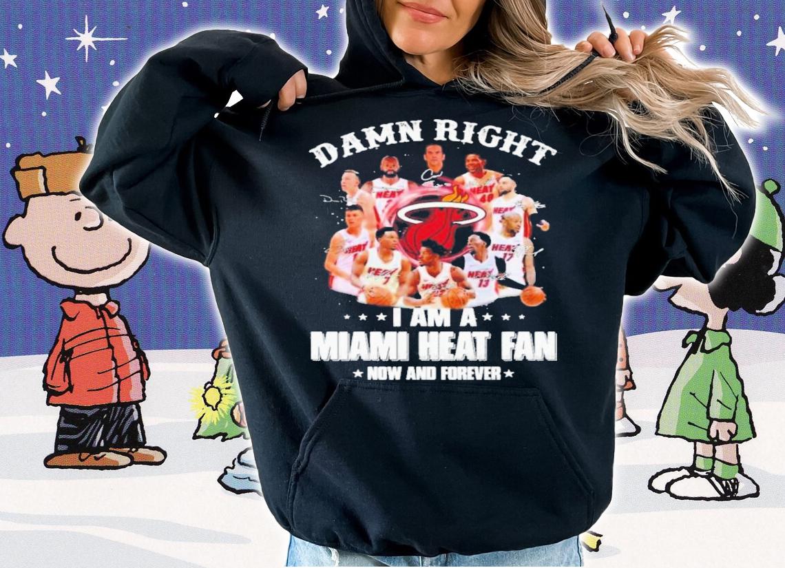 Damn Right I Am A Miami Heat Fan Now And Forever Signatures 2022 Shirt hoodie