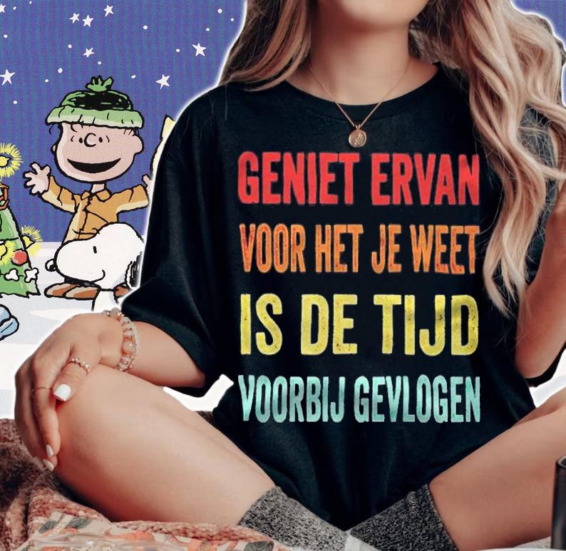 Geniet ervan voor het je weet is de tijd voorbij gevlogen T-shirt woman shirt