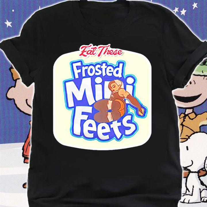Official Eat These Frosted Mini Feets Shirt
