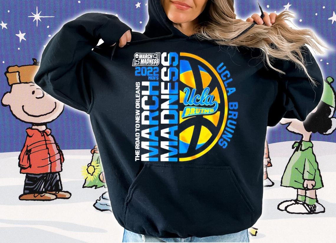 Ucla Bruins 2022 NCAA March Madness The Road To New Orleans Shirt hoodie