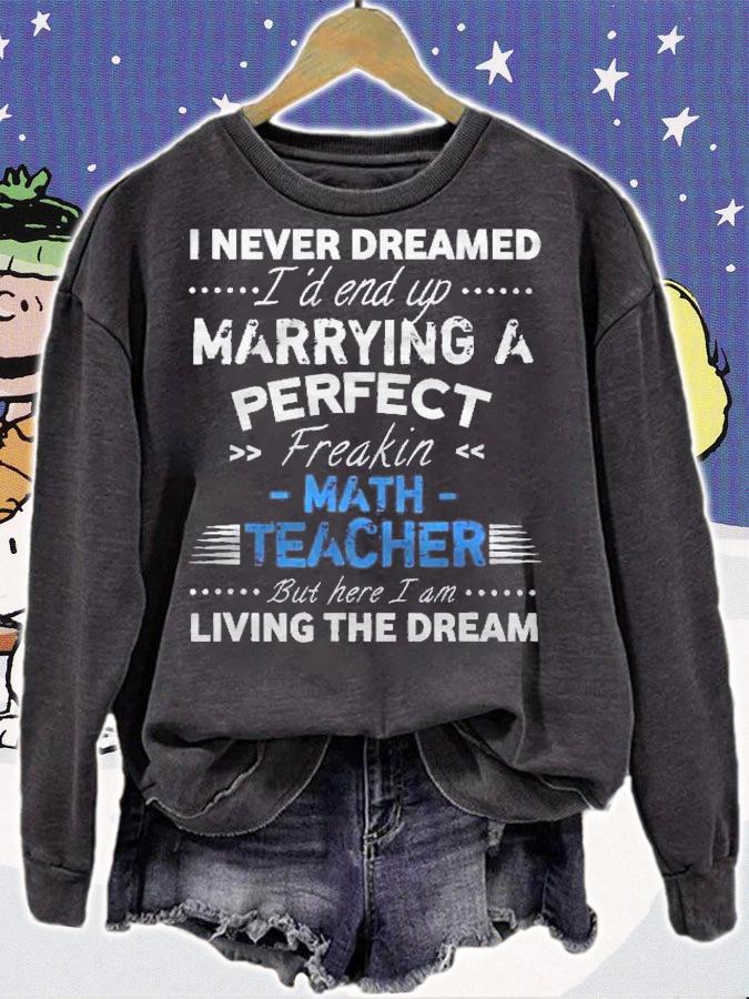 I Never Dreamed Id End Up Marrying A Perfect Math Teacher Wife Husband Shirt
