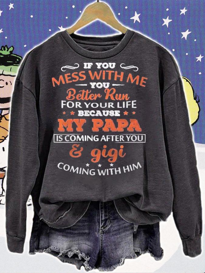 Kids If You Mess With Me Better Run Your Life Papa And Gigi Shirt sweatshirt
