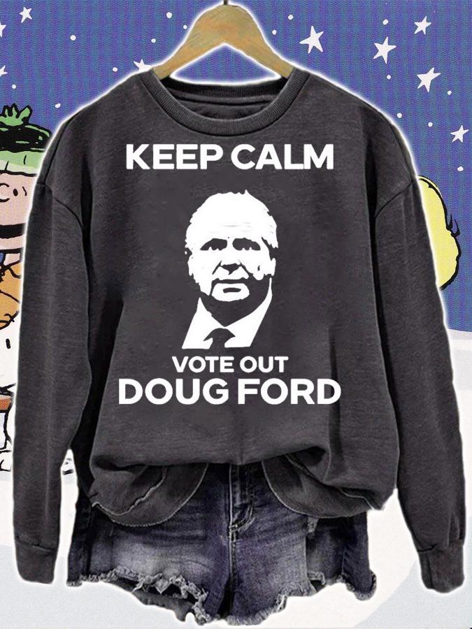 Original Goove Keep Calm Vote Out Doug Ford T-Shirt sweatshirt