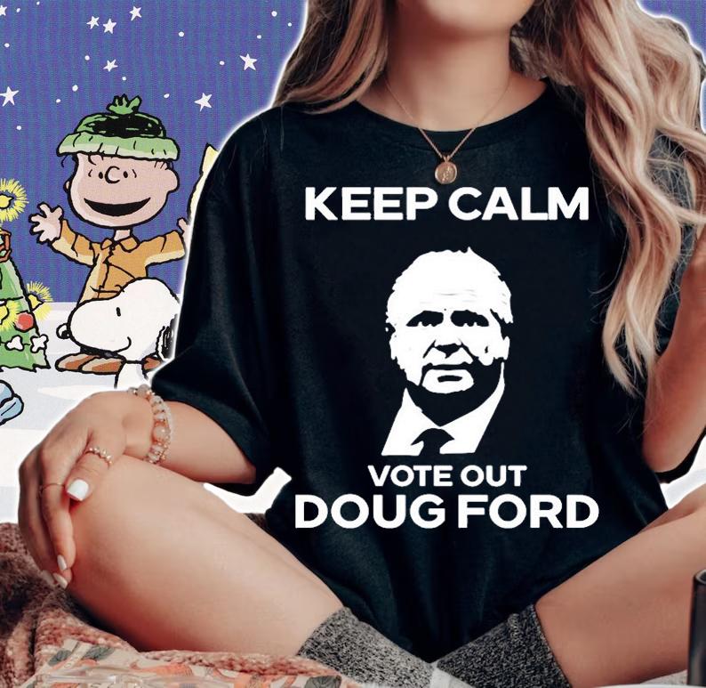 Original Goove Keep Calm Vote Out Doug Ford T-Shirt woman shirt