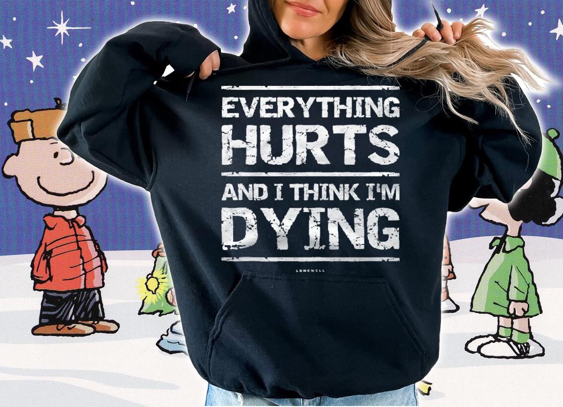 Running Tanks Everything Hurts And I Think Im Dying Shirt