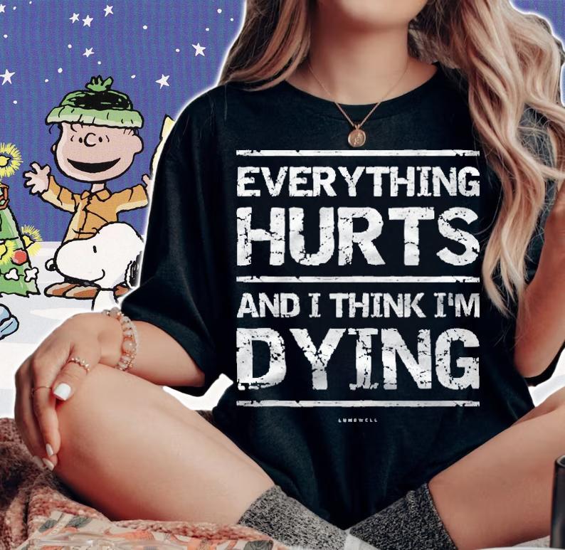 Running Tanks Everything Hurts And I Think Im Dying Shirt