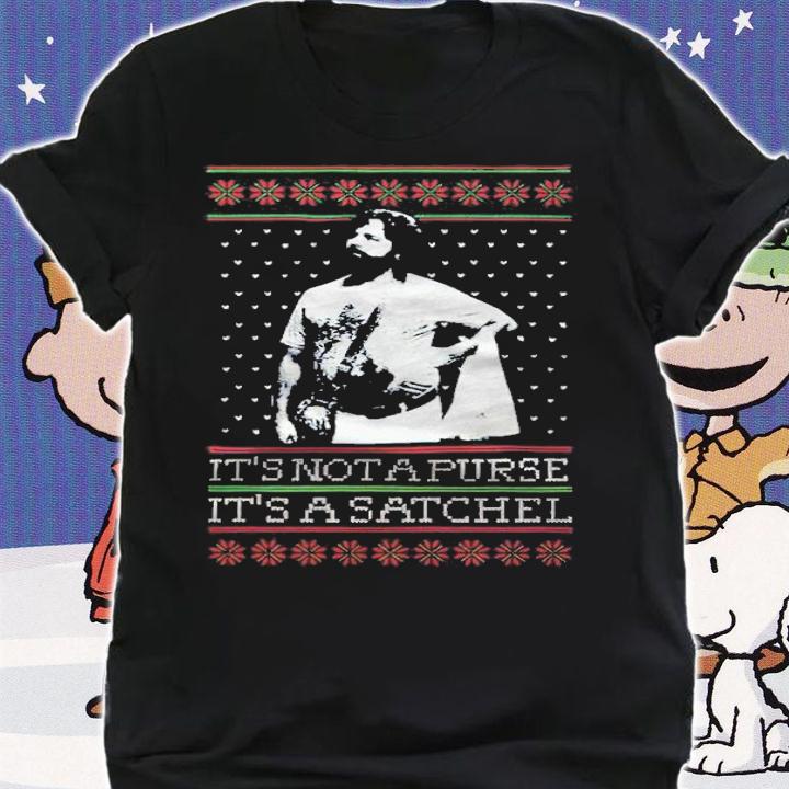The Satchel Tacky Christmas it's not a purse it's a satchel shirt shirt