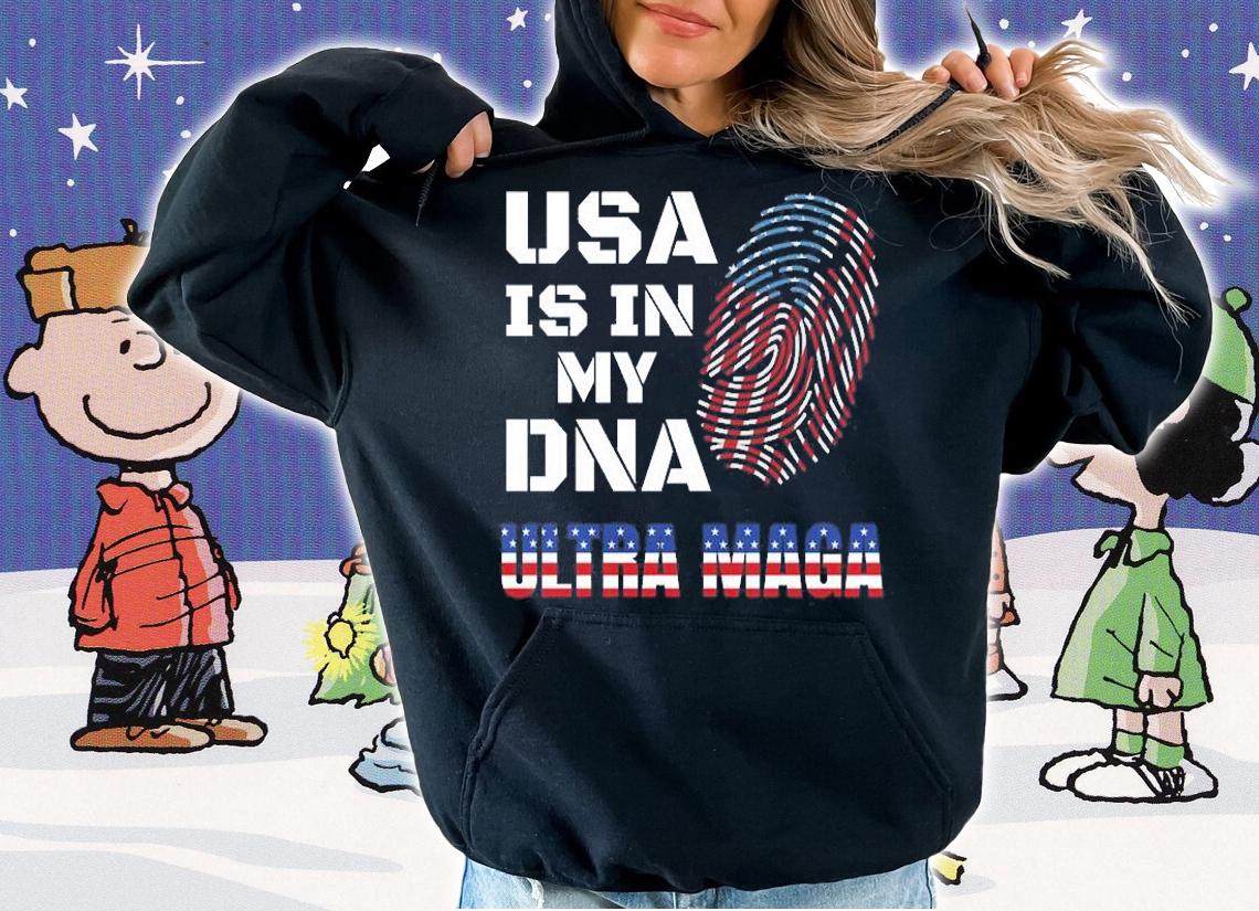 Ultra Maga USA is in my DNA proud American T-Shirt hoodie