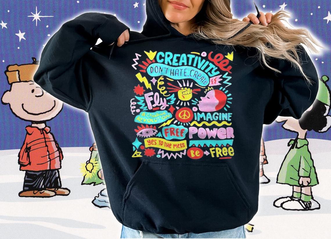 Creativity don't hate create fly imagine T-shirt hoodie