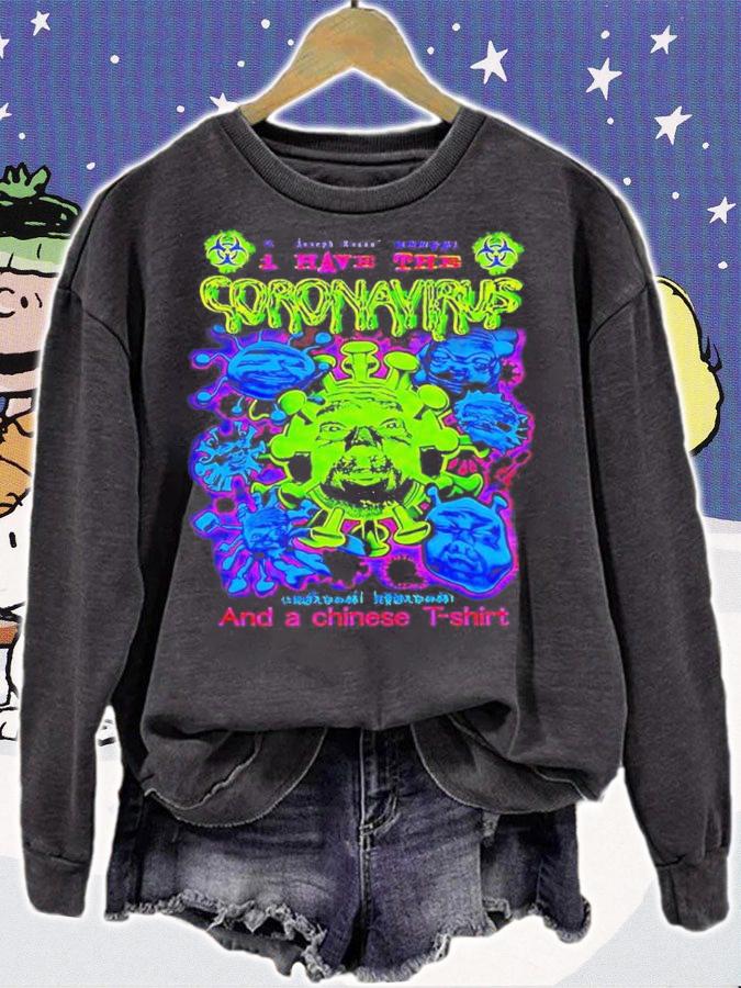 I Have The Coronavirus And A Chinese T-shirt sweatshirt