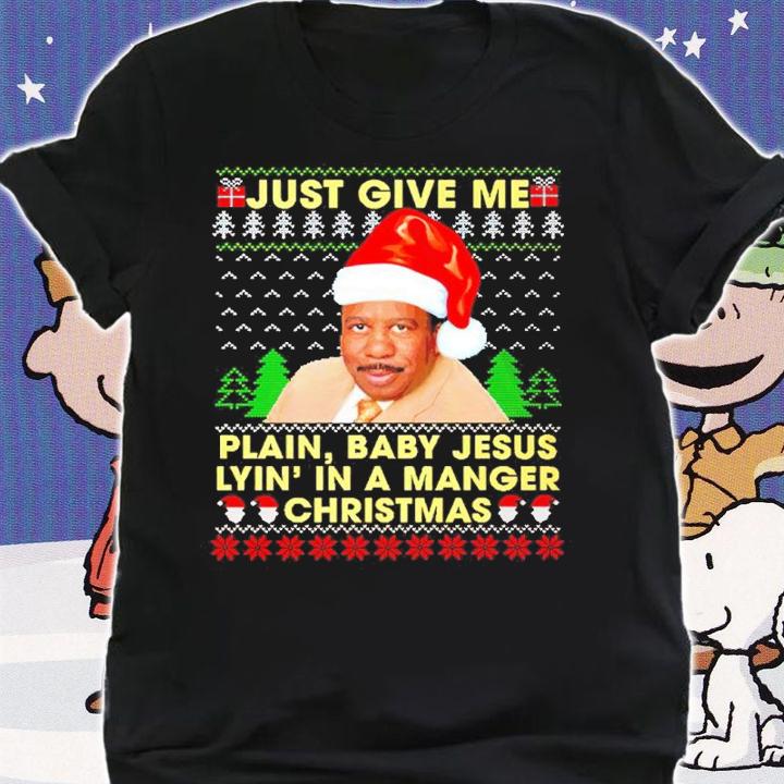 Just Give Plain Jesus Lying In A Manger Christmas Stanley The Office Hudson Ugly Christmas Shirt shirt