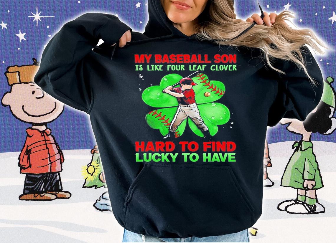 My Baseball Son Is Like Four Leaf Clover Hard To Find Luck To Have St. Patrick's Day T-Shirt