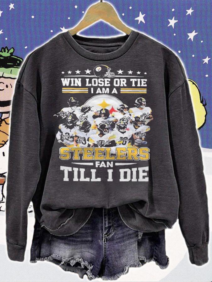 Pittsburgh Steelers win lose or tie I'm a Steelers fan till I die signatures T-shirt sweatshirt