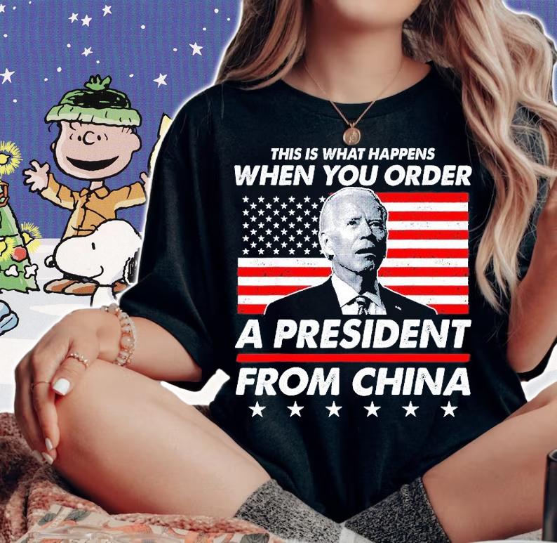 This is What Happens When You Order A President From China T-Shirt woman shirt