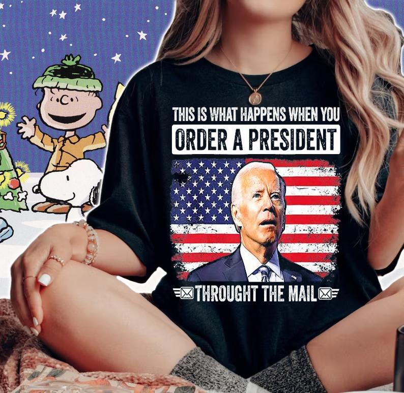 When You Order A President Through The Mail Funny Anti Biden T-Shirt
