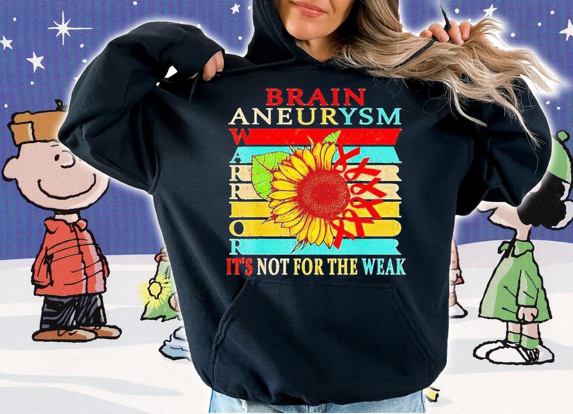 Brain aneurysm warrior it's not for the weak T-shirt hoodie