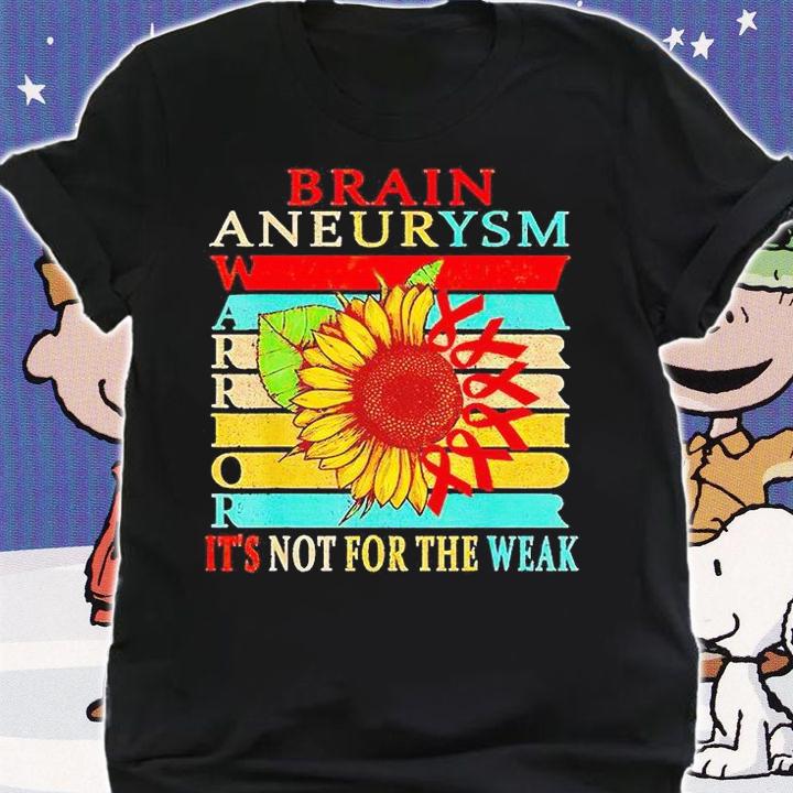 Brain aneurysm warrior it's not for the weak T-shirt shirt