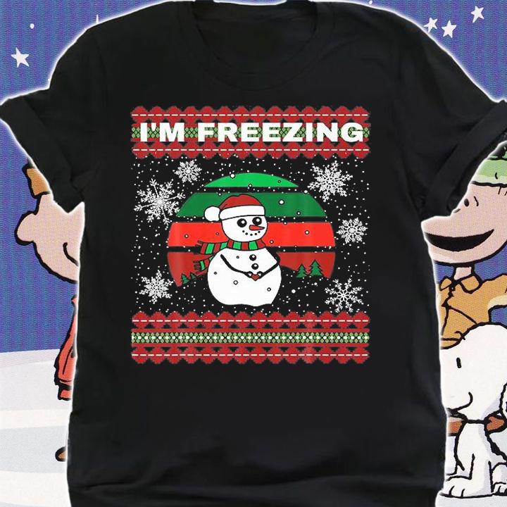 I'm Freezing Funny Snowman Ugly Sweater Christmas T-shirt shirt