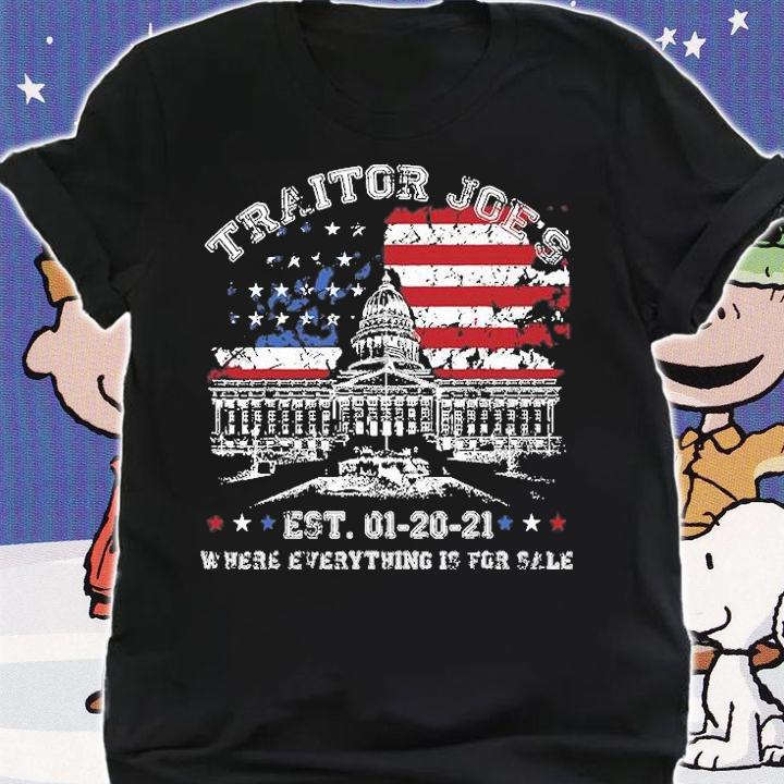 Traitor Joe's Est 1 20 21 Where Everything Is For Sale White House US Flag T-Shirt