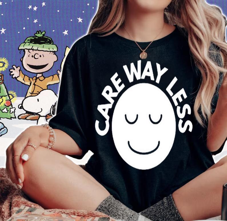 Care Way Less T-Shirt