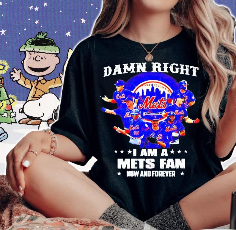 Damn right I am a New York Mets fan now and forever 2021 T-shirt woman shirt