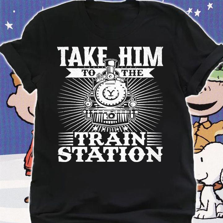 Take Him To The Train Station T-Shirt