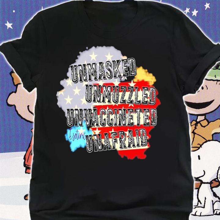 Unmasked Unmuzzled Unvaccinated Esoteric Unafraid shirt shirt
