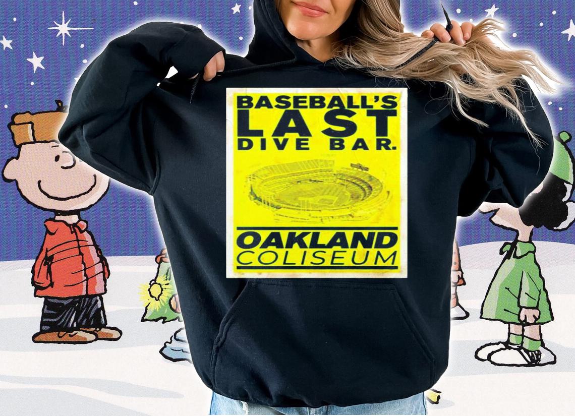 Baseballs Last Dive Bar Oakland Coliseum t-shirt hoodie