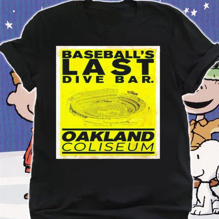 Baseballs Last Dive Bar Oakland Coliseum t-shirt shirt