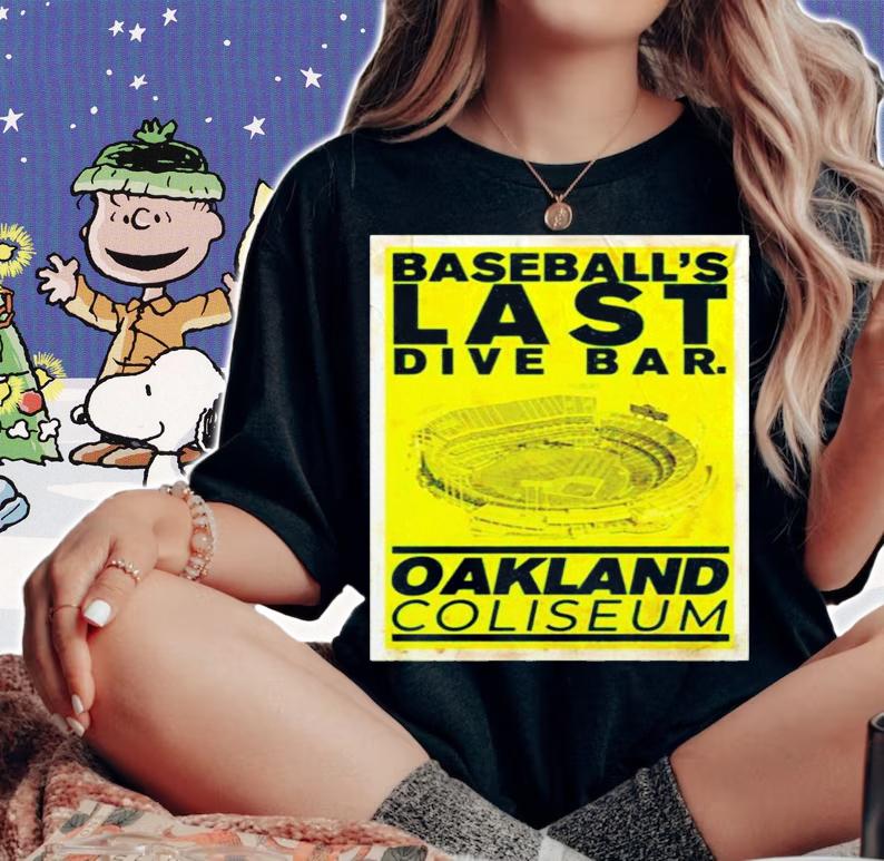 Baseballs Last Dive Bar Oakland Coliseum t-shirt woman shirt