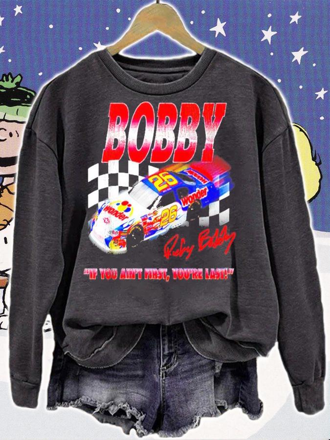Bobby if you ain't first you're last t-shirt