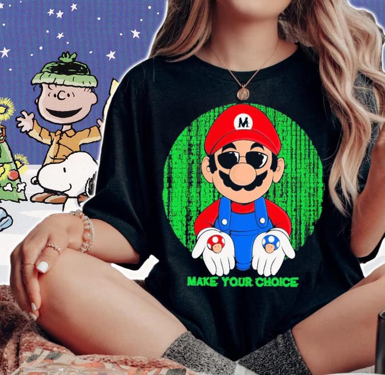 Make Your Choice Mario shirt woman shirt