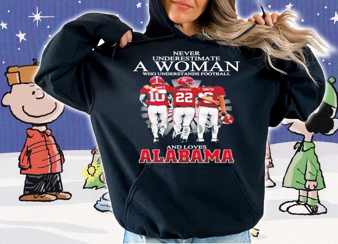 Never underestimate a woman who understands football and love Alabama shirt hoodie