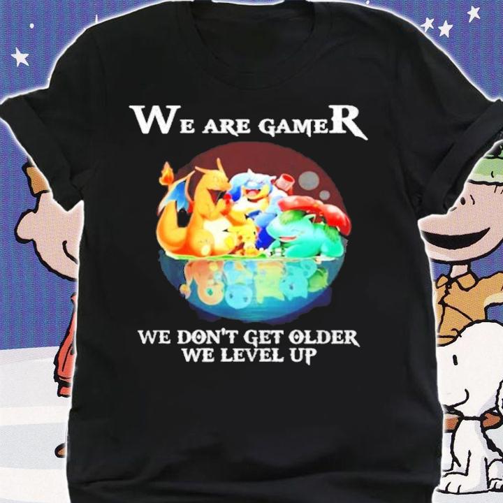 Pokemon we are gamer we don't get older we level up shirt shirt