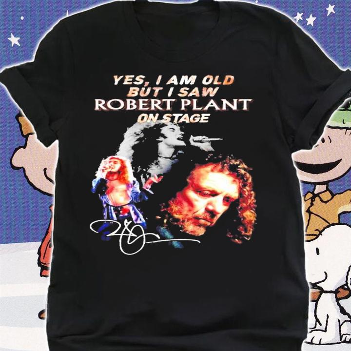 Yes I am old but I saw Robert Plant on stage signature t-shirt